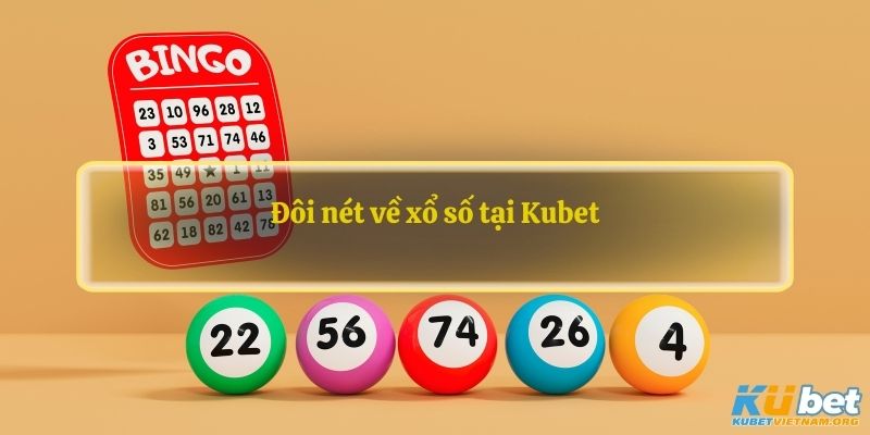 Đôi nét về xổ số tại Kubet