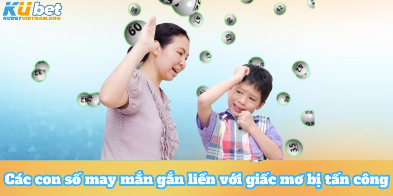 Các con số may mắn gắn liền với giấc mơ bị tấn công