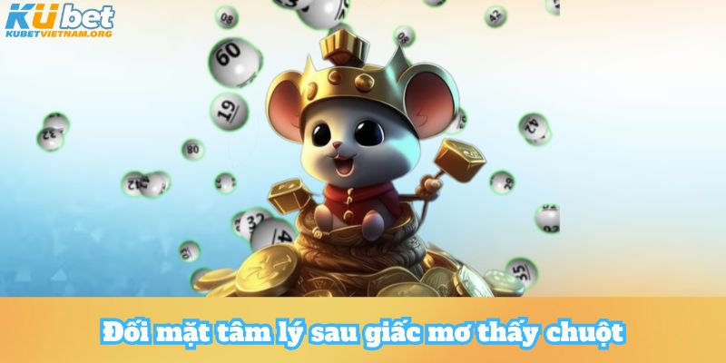 Đối mặt tâm lý sau giấc mơ thấy chuột